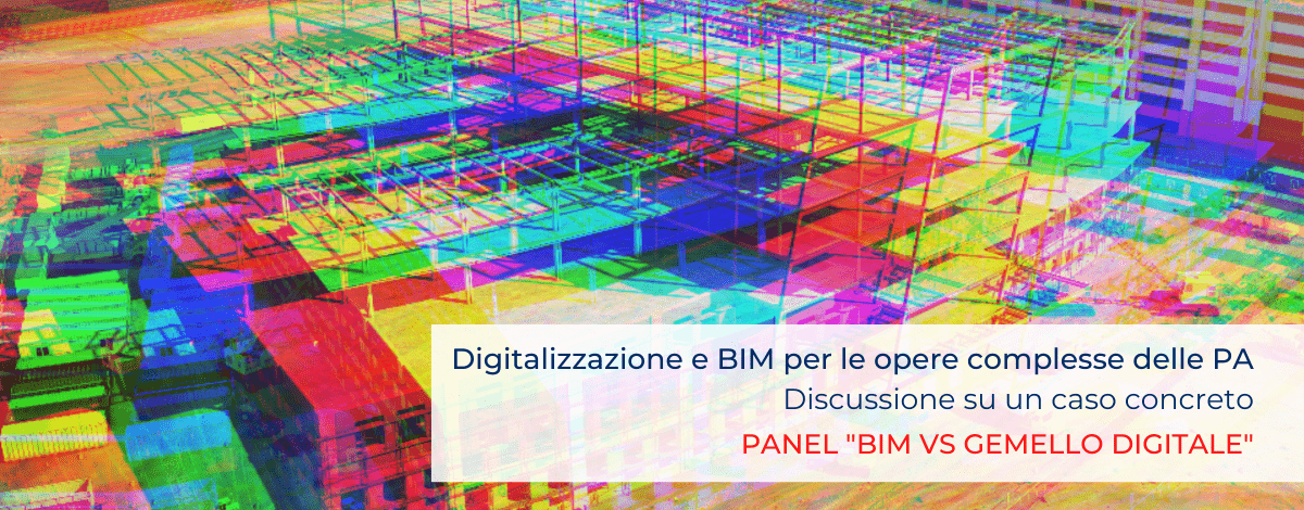 Richiedi la registrazione del panel "BIM vs Gemello Digitale"