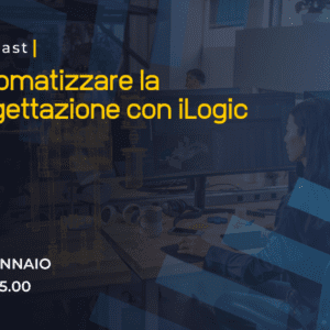 Webcast - "Automatizzare la progettazione con iLogic"