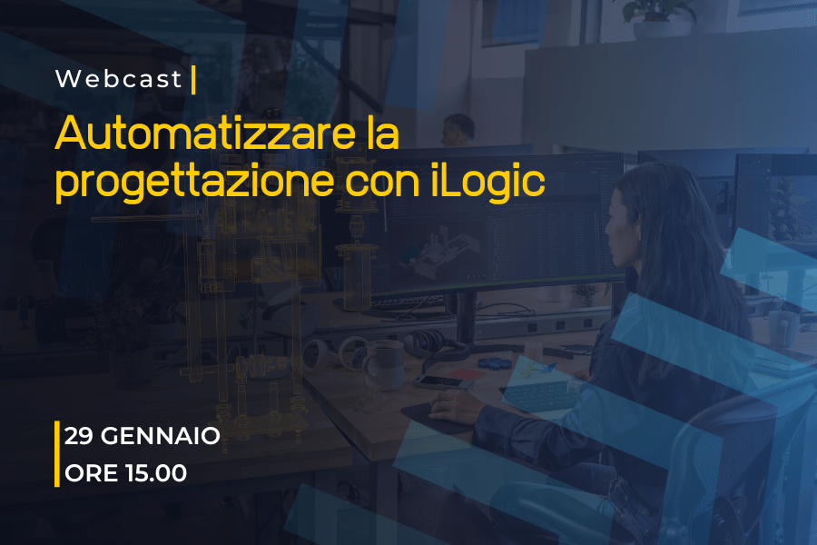 Webcast - "Automatizzare la progettazione con iLogic"